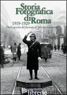 STORIA FOTOGRAFICA DI ROMA 1919-1929. DALLA NASCITA DEL FASCISMO AL «PICCONE DEM - BOLLA L. (CUR.); LAMBIASE S. (CUR.)