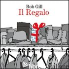 REGALO. EDIZ. ITALIANA E INGLESE (IL) - GILL BOB