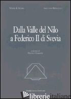 DALLA VALLE DEL NILO A FEDERICO II DI SVEVIA - VLORA NEDIM R.; MONGELLI GAETANO; CARDINI F. (CUR.)