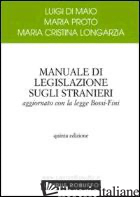 MANUALE DI LEGISLAZIONE SUGLI STRANIERI - DI MAIO LUIGI; PROTO MARIA; LONGARZIA M. CRISTINA
