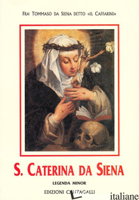 SANTA CATERINA DA SIENA. LEGENDA MINOR - TOMMASO DA SIENA; ANCILLI B. (CUR.)