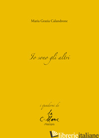 IO SONO GLI ALTRI - CALANDRONE MARIA GRAZIA; CUCCHI M. (CUR.)