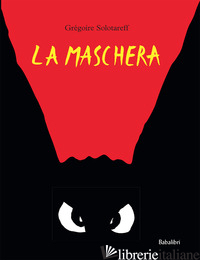 MASCHERA. EDIZ. A COLORI (LA) - SOLOTAREFF GREGOIRE