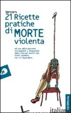 VENTUNO RICETTE PRATICHE DI MORTE VIOLENTA - VERCORS; CONTI F. (CUR.)