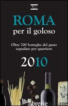 ROMA PER IL GOLOSO 2010 - D'ARIENZO F. (CUR.)