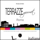 TERRAZZE GOURMET. ROMA 2015-2016. EDIZ. ITALIANA E INGLESE - SCHILDER NICOLAS