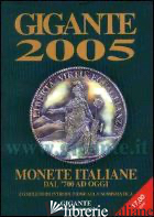 GIGANTE 2005. MONETE ITALIANE DAL '700 AD OGGI - GIGANTE FABIO