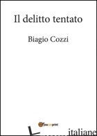 DELITTO TENTATO (IL) - COZZI BIAGIO