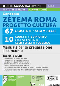 CONCORSO ZETEMA ROMA PROGETTO CULTURA. 67 ASSISTENTI IN SALA MUSEALE. 10 ADDETTI - AA.VV.