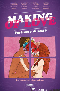 MAKING OF LOVE. PARLIAMO DI SESSO. LA PROSSIMA RIVOLUZIONE - I MOLESTI
