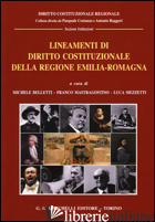 LINEAMENTI DI DIRITTO COSTITUZIONALE DELLA REGIONE EMILIA-ROMAGNA - BELLETTI M. (CUR.); MASTRAGOSTINO F. (CUR.); MEZZETTI L. (CUR.)