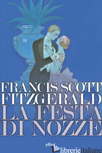 FESTA DI NOZZE (LA) - FITZGERALD FRANCIS SCOTT; ASARO S. (CUR.)