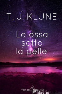OSSA SOTTO LA PELLE (LE) - KLUNE T.J.