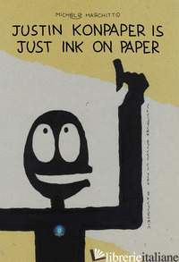 JUSTIN KONPAPER IS JUST INK ON PAPER - MARCHITTO MICHELE
