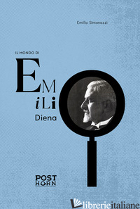 MONDO DI EMILIO DIENA (IL) - SIMONAZZI EMILIO