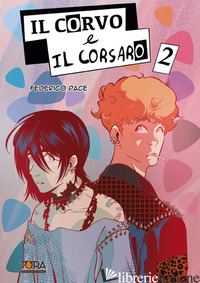 CORVO E IL CORSARO (IL). VOL. 2 - PACE FEDERICO; PEZZUTTI L. (CUR.)