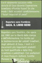 GAZA. IL LIBRO NERO - REPORTERS SANS FRONTIERES (CUR.)