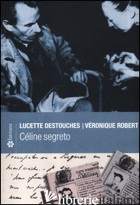 CELINE SEGRETO - DESTOUCHES LUCETTE; ROBERT VERONIQUE; PIGA F. (CUR.)