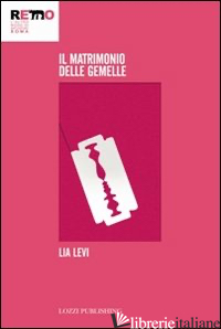 MATRIMONIO DELLE GEMELLE (IL) - LEVI LIA