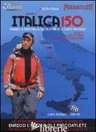 ITALICA 150. VIAGGIO A PIEDI DALLA VETTA D'ITALIA A CAPO PASSERO. DVD. CON LIBRO - BRIZZI ENRICO; TOMMASINI DEGNA SERENA