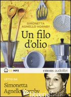 FILO D'OLIO LETTO DA SIMONETTA AGNELLO HORNBY. AUDIOLIBRO. CD AUDIO FORMATO MP3  - AGNELLO HORNBY SIMONETTA