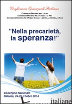 «NELLA PRECARIETA', LA SPERANZA!». ATTI - CONFERENZA EPISCOPALE ITALIANA (CUR.)