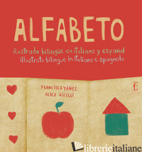 ALFABETO ILLUSTRATO BILINGUE IN ITALIANO E SPAGNOLO - YANEZ FRANCISCA; RIFELLI ALICE