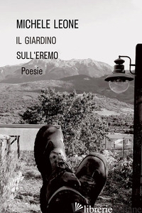 GIARDINO SULL'EREMO (IL) - LEONE MICHELE