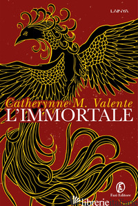 IMMORTALE (L') - VALENTE CATHERYNNE M.