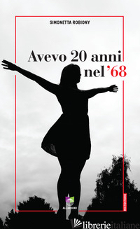 AVEVO 20 ANNI NEL '68 - ROBIONY SIMONETTA