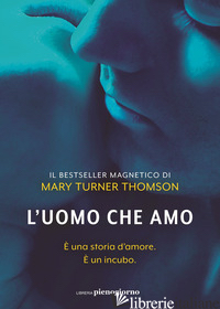 UOMO CHE AMO (L') - TURNER THOMSON MARY