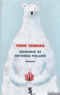 MEMORIE DI UN'ORSA POLARE -TAWADA YOKO
