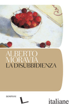 DISUBBIDIENZA (LA) -MORAVIA ALBERTO