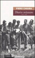 DIARIO SVIZZERO (1944-1945) -CHIARA PIERO; GIUDICETTI LOVALDI T. (CUR.)