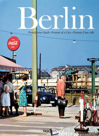 BERLIN. PORTRAIT OF A CITY. EDIZ. INGLESE, FRANCESE E TEDESCA - ADAM HANS C.