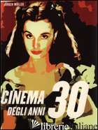 CINEMA DEGLI ANNI '30. EDIZ. ILLUSTRATA (IL) - MULLER JURGEN