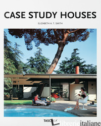 CASE STUDY HOUSES. EDIZ. ITALIANA - SMITH ELIZABETH A. T.; GOSSEL P. (CUR.)