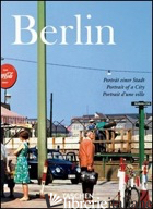 BERLIN. PORTRAIT OF A CITY. EDIZ. ITALIANA, SPAGNOLA E PORTOGHESE - ADAM HANS C.