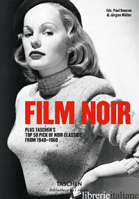 FILM NOIR. PLUS TASCHEN'S TOP 50 PICK OF NOIR CLASSICS FROM 1940-1960. EDIZ. ILL - DUNCAN P. (CUR.); MULLER J. (CUR.)