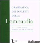 GRAMMATICA DEI DIALETTI DELLA LOMBARDIA - ROGNONI A. (CUR.)