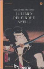 LIBRO DEI CINQUE ANELLI (IL) - MIYAMOTO MUSASHI; BARIOLI C. (CUR.)