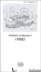 FISICI (I) - DURRENMATT FRIEDRICH; RENDI A. (CUR.)