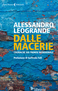 DALLE MACERIE. CRONACHE SUL FRONTE MERIDIONALE - LEOGRANDE ALESSANDRO; ROMEO S. (CUR.)
