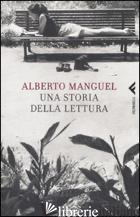 STORIA DELLA LETTURA (UNA) - MANGUEL ALBERTO