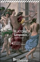 SIMPOSIO O SULL'AMORE. TESTO GRECO A FRONTE - PLATONE; ZANATTA F. (CUR.)