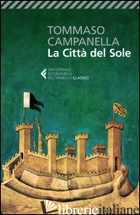 CITTA' DEL SOLE (LA) - CAMPANELLA TOMMASO; SERONI A. (CUR.)