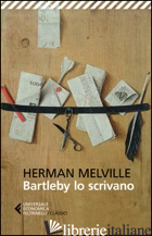BARTLEBY LO SCRIVANO - MELVILLE HERMAN; CELATI G. (CUR.)