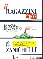 RAGAZZINI 2007. DIZIONARIO INGLESE-ITALIANO, ITALIANO-INGLESE (IL) - RAGAZZINI GIUSEPPE