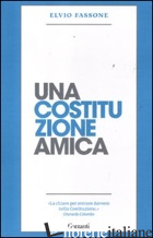 COSTITUZIONE AMICA (UNA) - FASSONE ELVIO