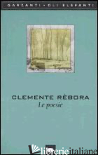 POESIE (1913-1957) (LE) - REBORA CLEMENTE; MUSSINI G. (CUR.); SCHEIWILLER V. (CUR.)